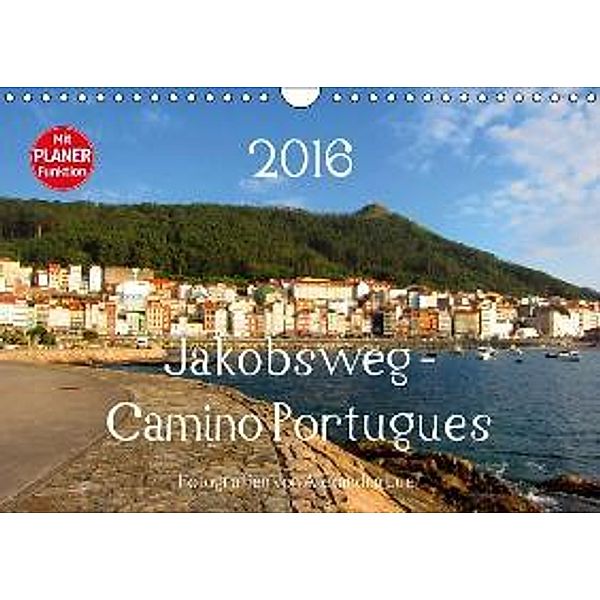 Jakobsweg - Camino Portugues (Wandkalender 2016 DIN A4 quer), Alexandra Luef