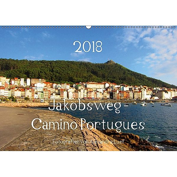 Jakobsweg - Camino Portugues (Wandkalender 2018 DIN A2 quer), Alexandra Luef