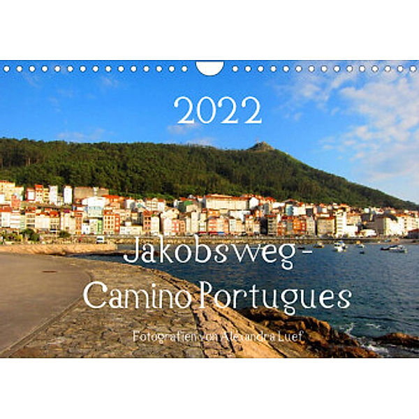 Jakobsweg - Camino Portugues (Wandkalender 2022 DIN A4 quer), Alexandra Luef