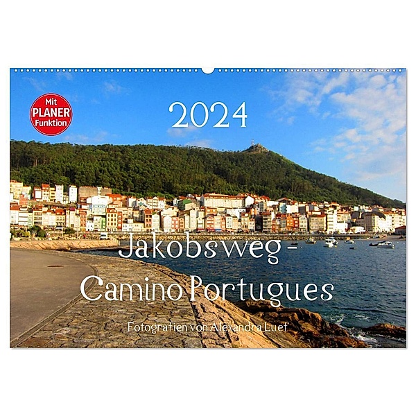 Jakobsweg - Camino Portugues (Wandkalender 2024 DIN A2 quer), CALVENDO Monatskalender, Alexandra Luef