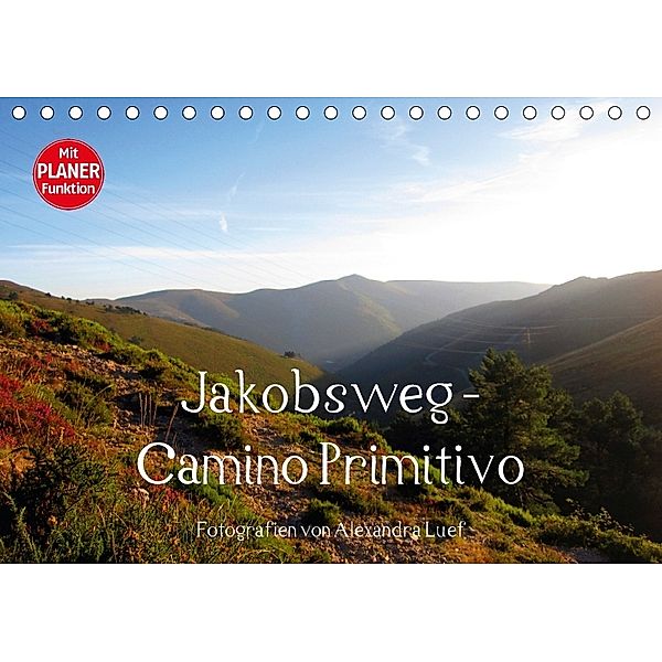 Jakobsweg - Camino Primitivo (Tischkalender 2018 DIN A5 quer), Alexandra Luef