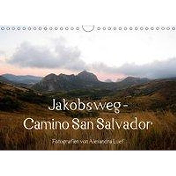 Jakobsweg - Camino San Salvador (Wandkalender 2017 DIN A4 quer), Alexandra Luef