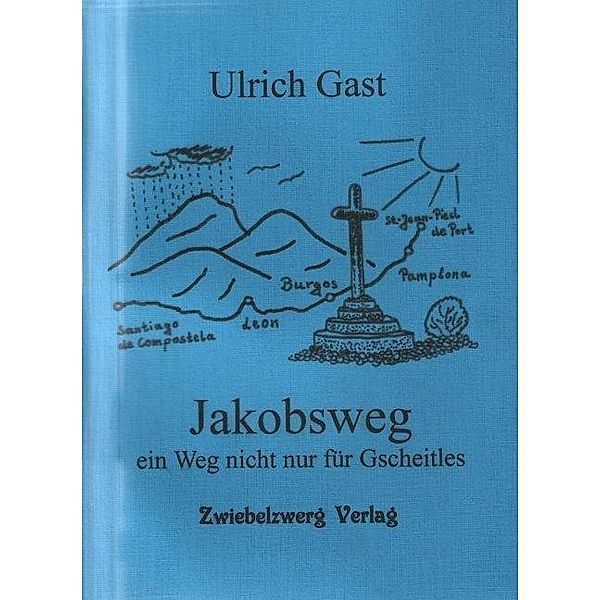 Jakobsweg - ein Weg nicht nur für Gscheitles, Ulrich Gast