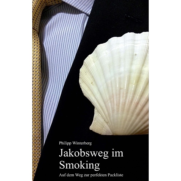 Jakobsweg im Smoking, Philipp B. Winterberg
