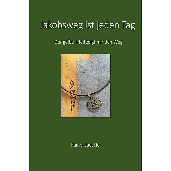 Jakobsweg ist jeden Tag, Rainer Jaeckle