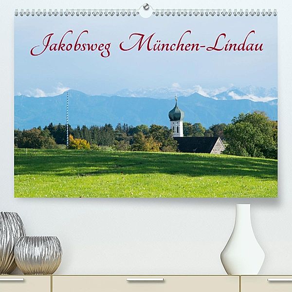 Jakobsweg München-Lindau (Premium, hochwertiger DIN A2 Wandkalender 2020, Kunstdruck in Hochglanz), Andreas Dörfler