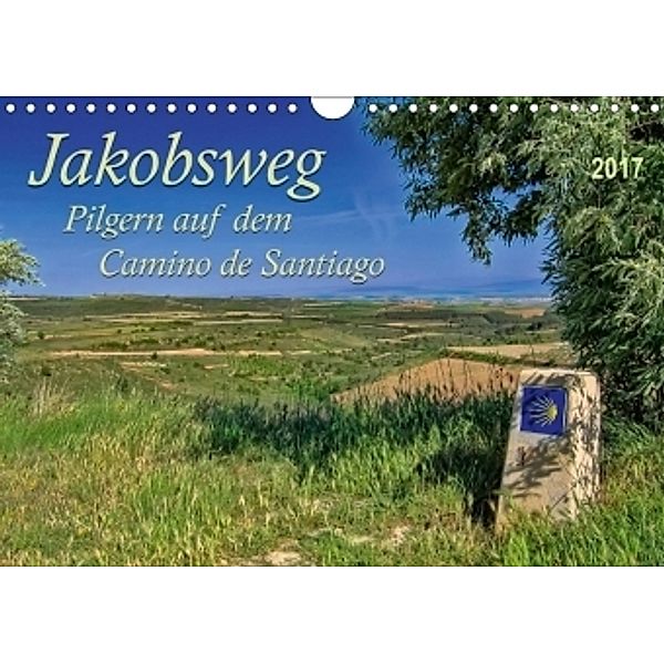 Jakobsweg - pilgern auf dem Camino de Santiago (Wandkalender 2017 DIN A4 quer), Peter Roder