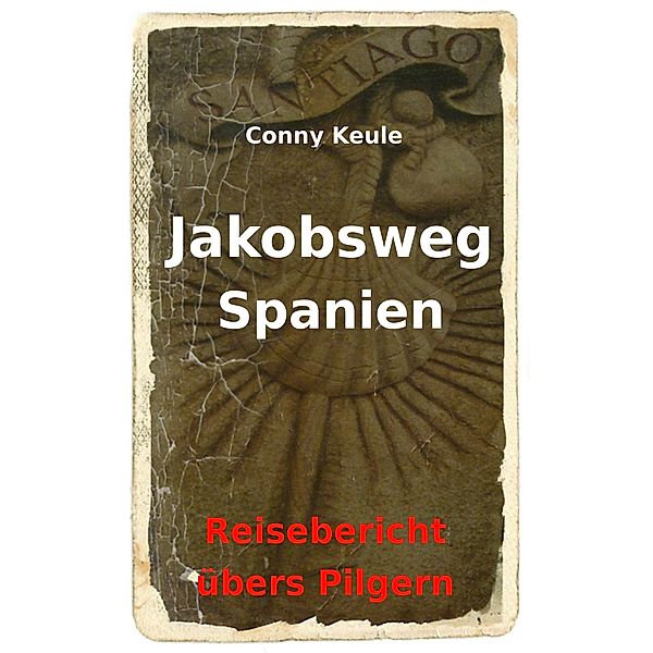 Jakobsweg Spanien, Conny Keule