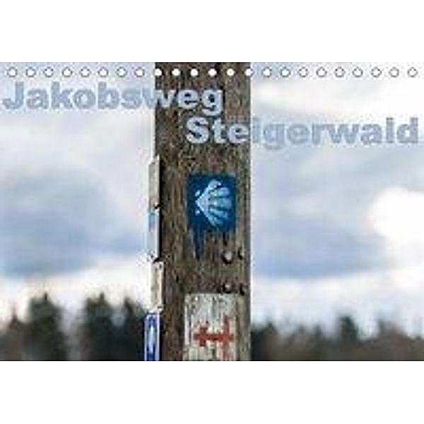 Jakobsweg Steigerwald (Tischkalender 2019 DIN A5 quer), Hans Will