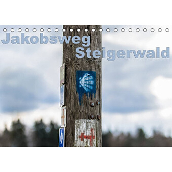 Jakobsweg Steigerwald (Tischkalender 2022 DIN A5 quer), Hans Will