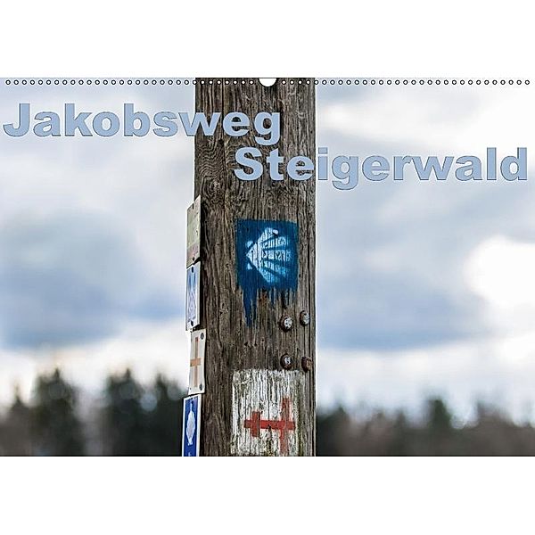 Jakobsweg Steigerwald (Wandkalender 2017 DIN A2 quer), Hans Will
