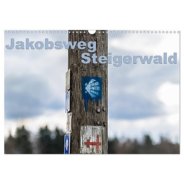 Jakobsweg Steigerwald (Wandkalender 2024 DIN A3 quer), CALVENDO Monatskalender, hans will