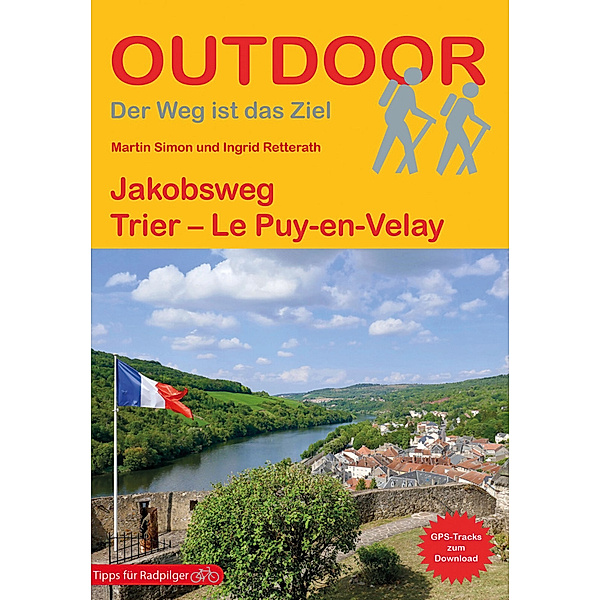 Jakobsweg Trier - Le Puy-en-Velay, Ingrid Retterath, Martin Simon