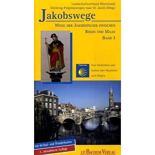 Jakobswege: Bd.3 Wege der Jakobspilger zwischen Rhein und Maas, Annette Heusch-Altenstein, Karlheinz Flinspach, Paul Poell