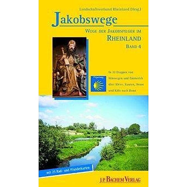 Jakobswege: Bd.4 Wege der Jakobspilger im Rheinland, Annette Heusch-Altenstein, Christoph Kühn