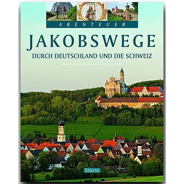 JAKOBSWEGE durch Deutschland und die Schweiz, Annette Mahro