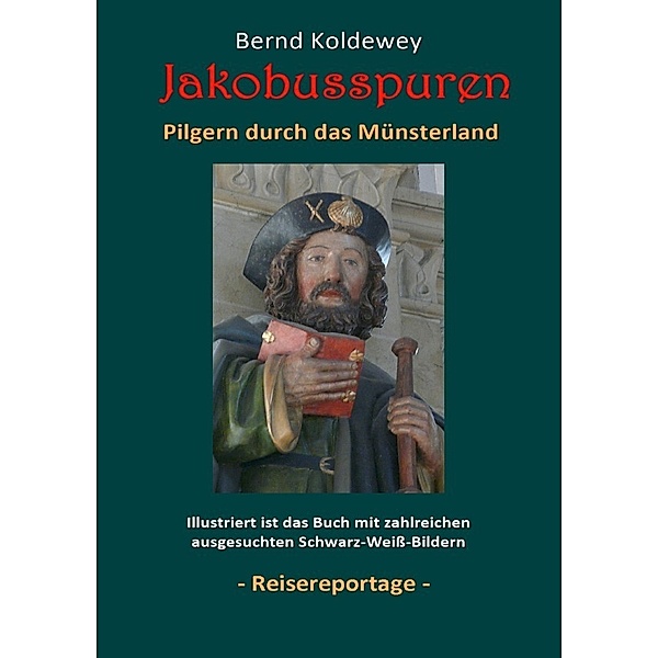 Jakobusspuren - Pilgern durch das Münsterland, Bernd Koldewey