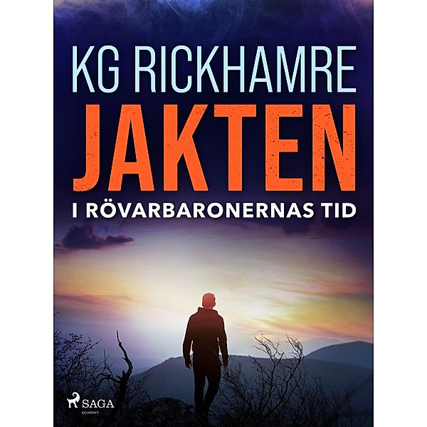 Jakten - I rövarbaronernas tid / I rövarbaronernas tid Bd.2, Karl-Gustav Rickhamre