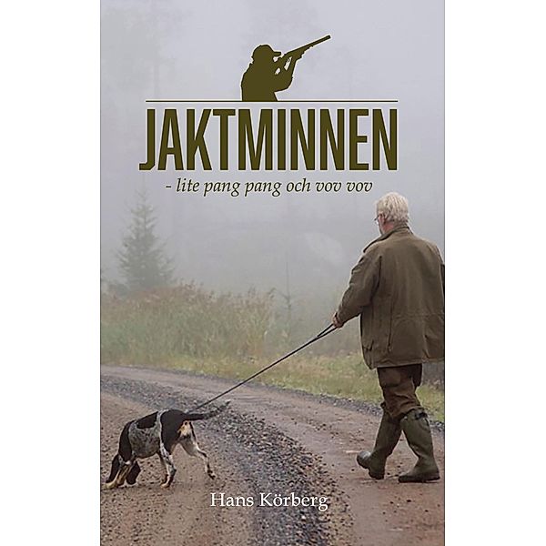 Jaktminnen - lite pang pang och vov vov, Hans Körberg