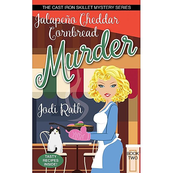 Jalapeño Cheddar Cornbread Murder (The Cast Iron Skillet Mystery Series, #2) / The Cast Iron Skillet Mystery Series, Jodi Rath