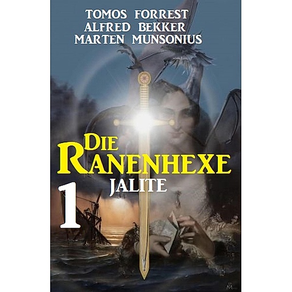 Jalite: Die Ranenhexe 1, Tomos Forrest, Alfred Bekker, Marten Munsonius