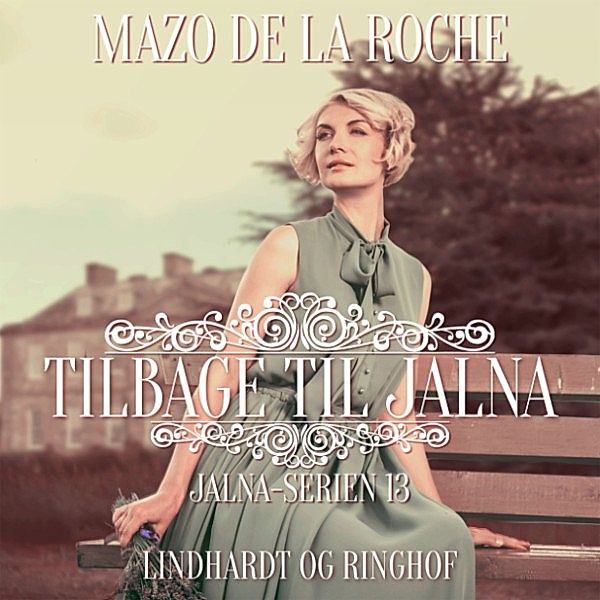 Jalna-serien - 13 - Jalna-serien, bind 13: Tilbage til Jalna, Mazo De La Roche
