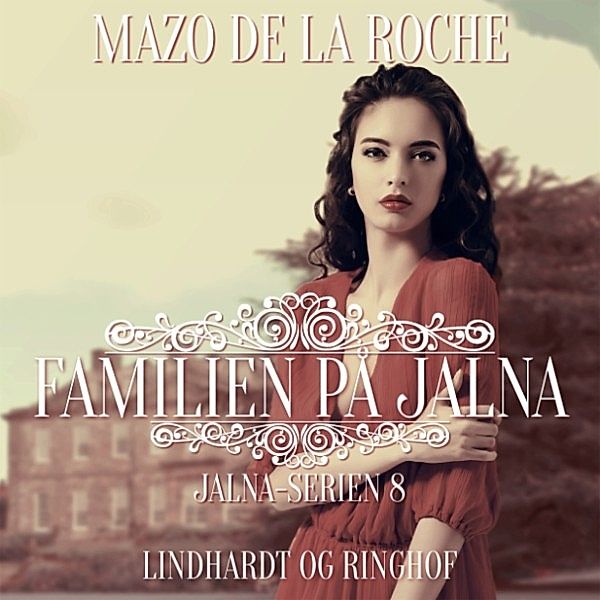 Jalna-serien - 8 - Jalna-serien, bind 8: Familien på Jalna, Mazo De La Roche