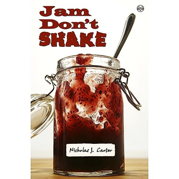 Jam Don't Shake / Vagabondage Press LLC, Nicholas J Carter
