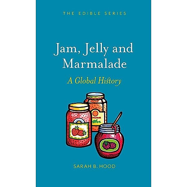 Jam, Jelly and Marmalade / Edible, Hood Sarah B. Hood