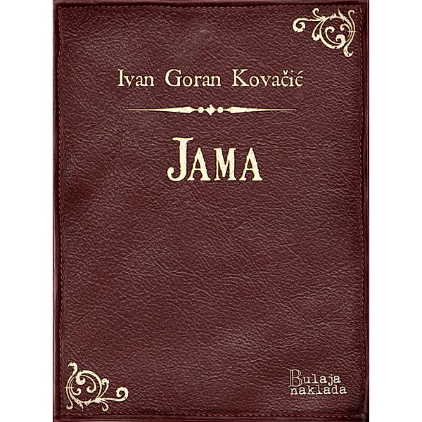 Jama / eLektire, Ivan Goran Kovacic
