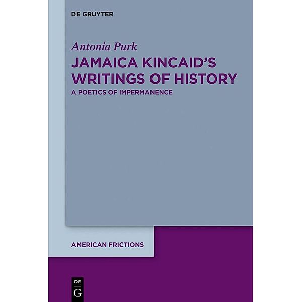 Jamaica Kincaid's Writings of History, Antonia Purk