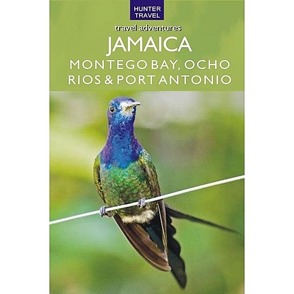 Jamaica - Montego Bay, Port Antonio & Ocho Rios / Hunter Publishing, John Bigley