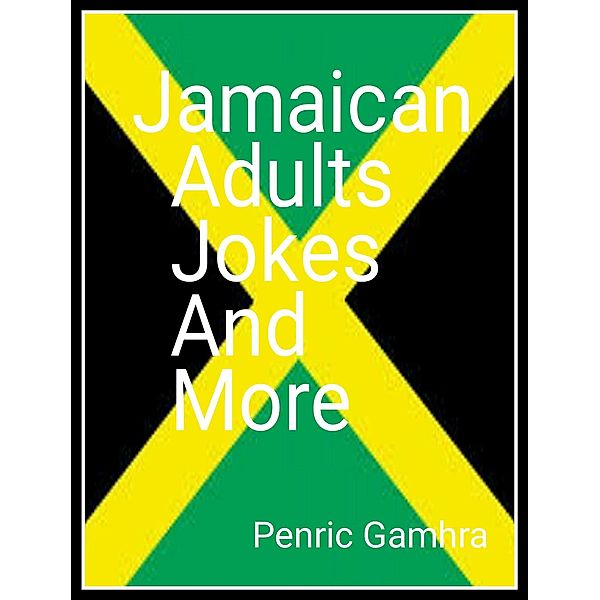 Jamaican Adults Jokes And More, Penric Gamhra