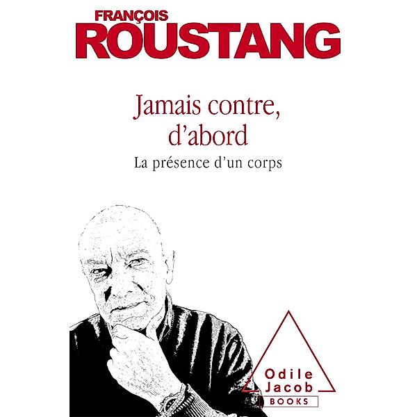 Jamais contre, d'abord, Roustang Francois Roustang