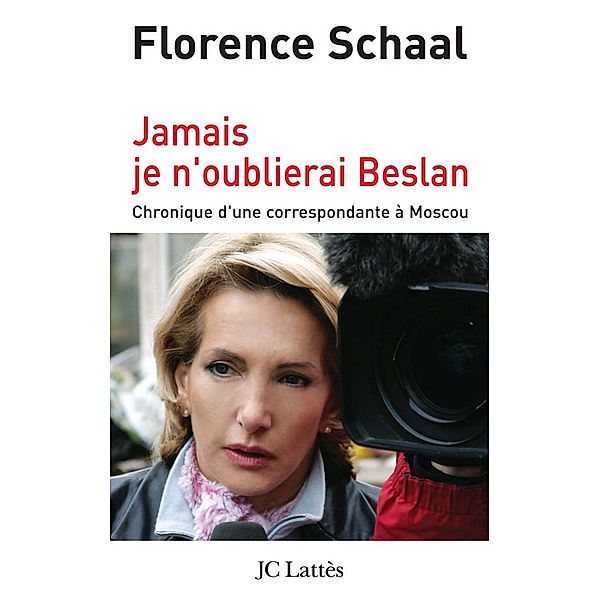 Jamais je n'oublierai Beslan / Essais et documents, Florence Schaal