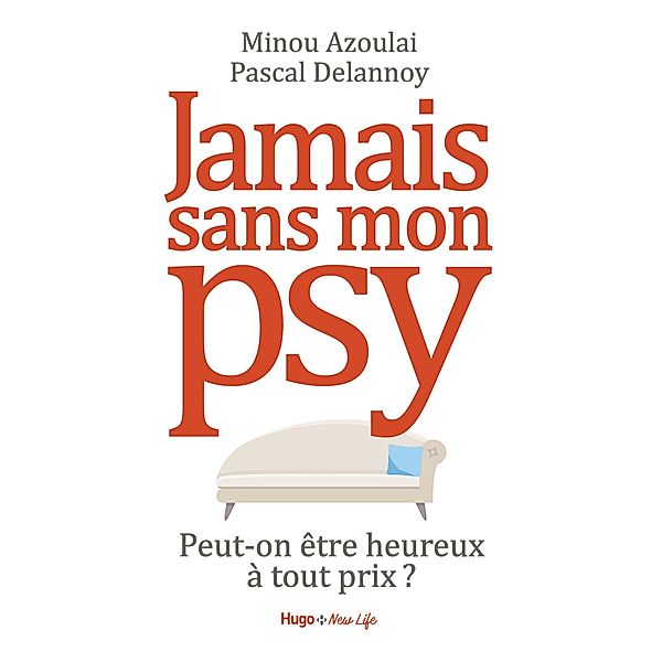 Jamais sans mon psy - Peut-on être heureux à toutprix ? / Sport texte, Minou Azoulai, Valérie de Sahb, Pascal Delannoy