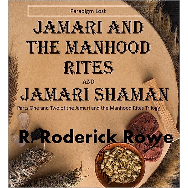 Jamari and the Manhood Rites Parts 1 and 2 / Jamari and the Manhood Rites, R. Roderick Rowe