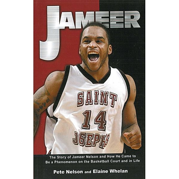 Jameer: The Story of Jameer Nelson and How He Came to Be a Phenomenon on the Basketball Court and in Life, Floyd "Pete" Nelson
