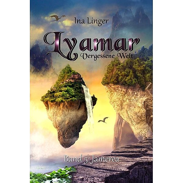 Jamerea / Lyamar - Vergessene Welt Bd.5, Ina Linger