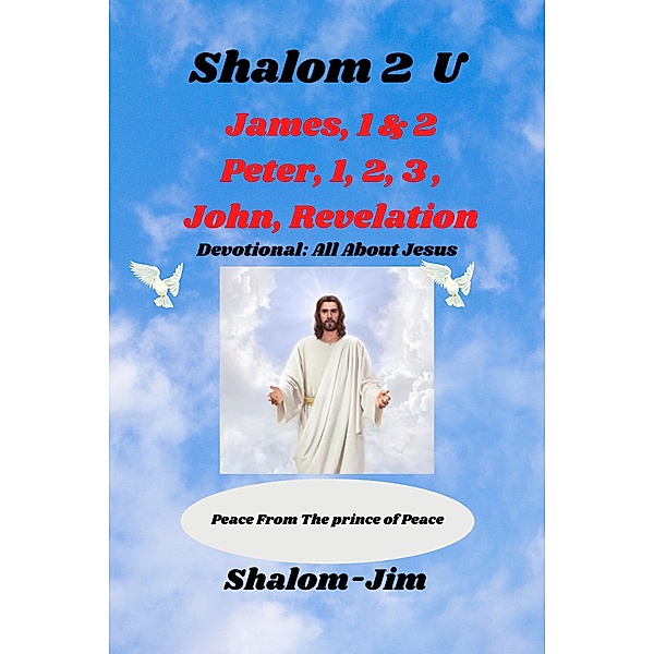 James, 1 & 2 Peter, 1,2,3 John,  Rev. (Shalom 2 U, #7) / Shalom 2 U, Shalom Jim