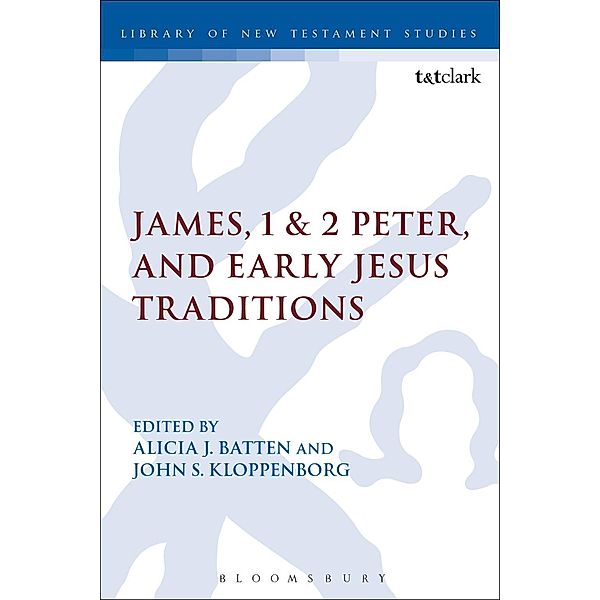 James, 1 & 2 Peter, and Early Jesus Traditions