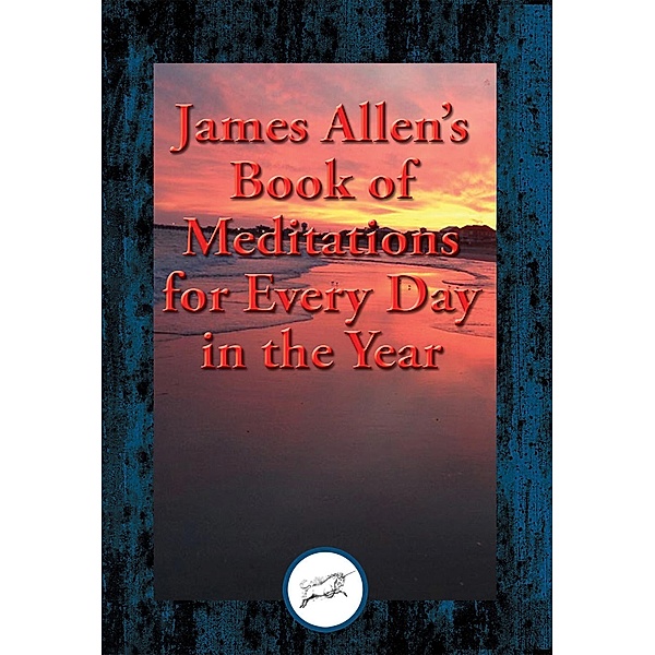 James Allen's Book of Meditations for Every Day in the Year / Dancing Unicorn Books, James Allen