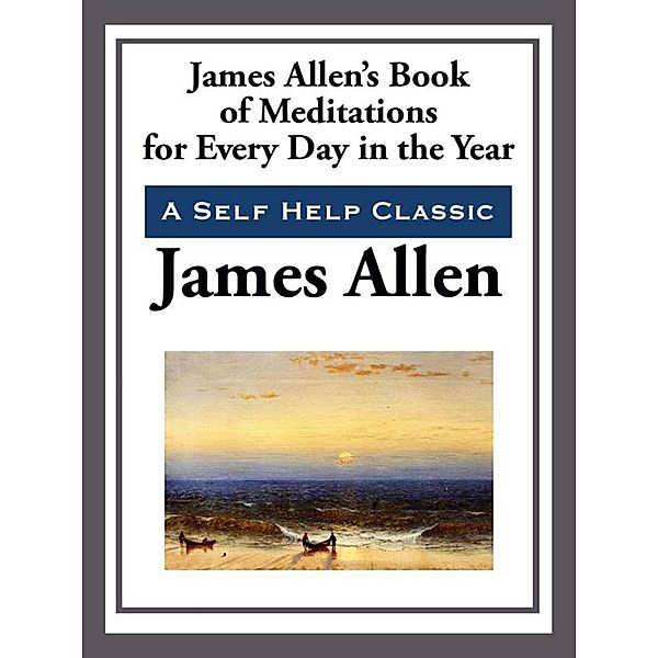 James Allen's Book of Meditations for Every Day of the Year, James Allen