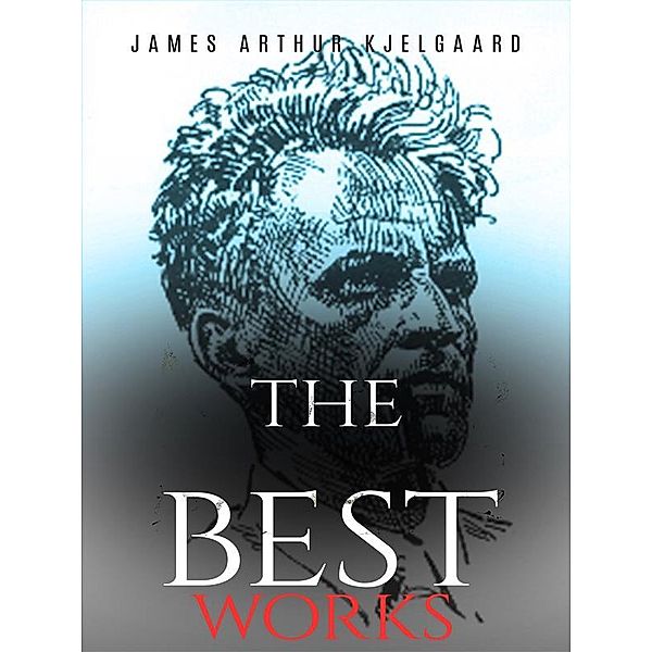 James Arthur Kjelgaard: The Best Works, James Arthur Kjelgaard