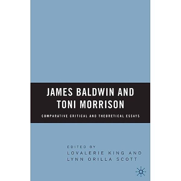 James Baldwin and Toni Morrison: Comparative Critical and Theoretical Essays, Lovalerie King, L Scott