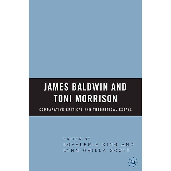 James Baldwin and Toni Morrison: Comparative Critical and Theoretical Essays, Lovalerie King, L. Scott