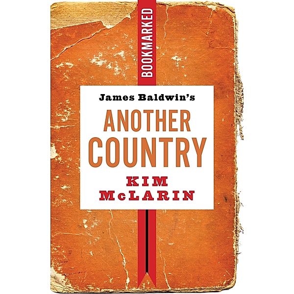James Baldwin's Another Country: Bookmarked / Bookmarked Bd.12, Kim McLarin