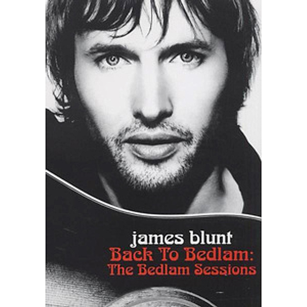 James Blunt - Back to Bedlam - The Bedlam Sessions, James Blunt