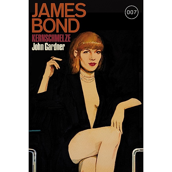James Bond 16: Kernschmelze / James Bond Bd.16, John Gardner