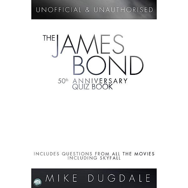 James Bond 50th Anniversary Quiz Book, Mike Dugdale